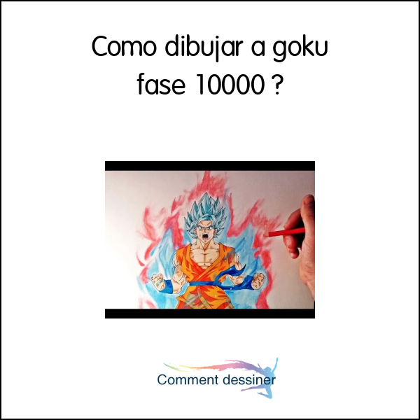 Como dibujar a goku fase 10000